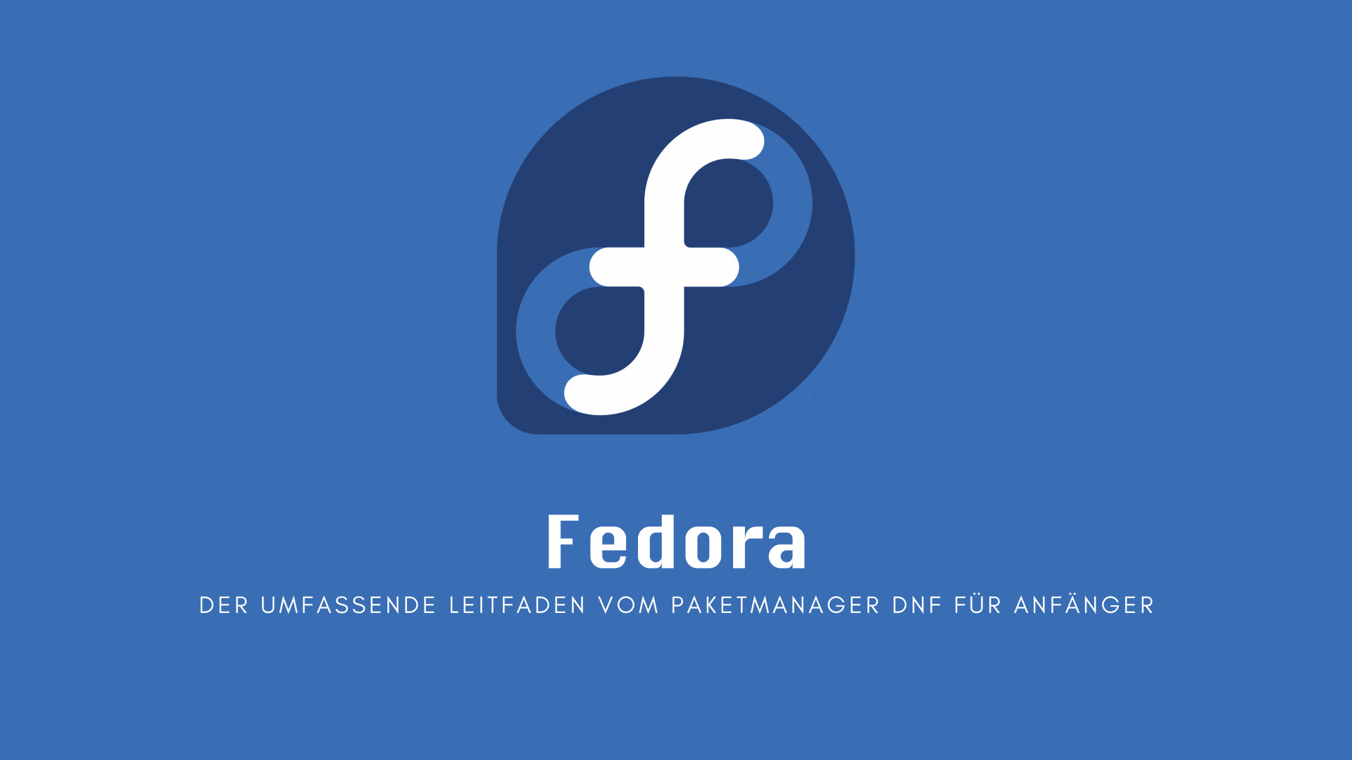 Fedora: Der umfassende Leitfaden vom Paketmanager DNF für Anfänger