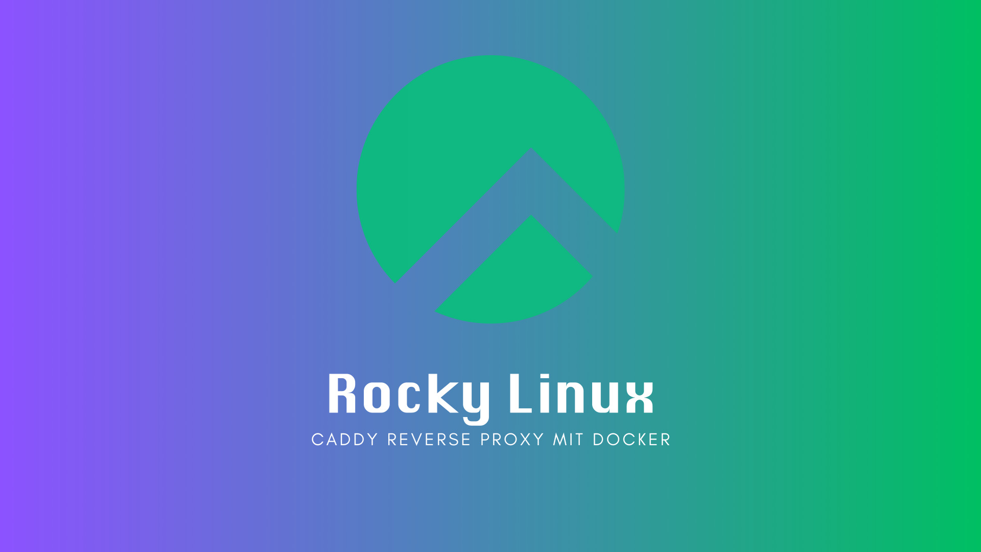 Rocky Linux: Caddy Reverse Proxy mit Docker