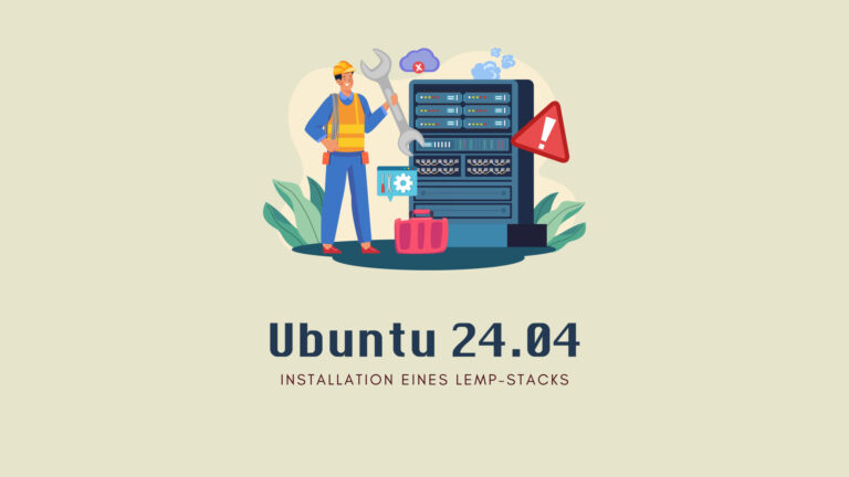 Ubuntu 24.04: LEMP-Stack installieren