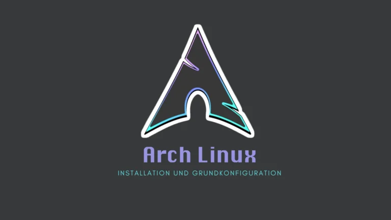 Arch Linux: Installation und Grundkonfiguration