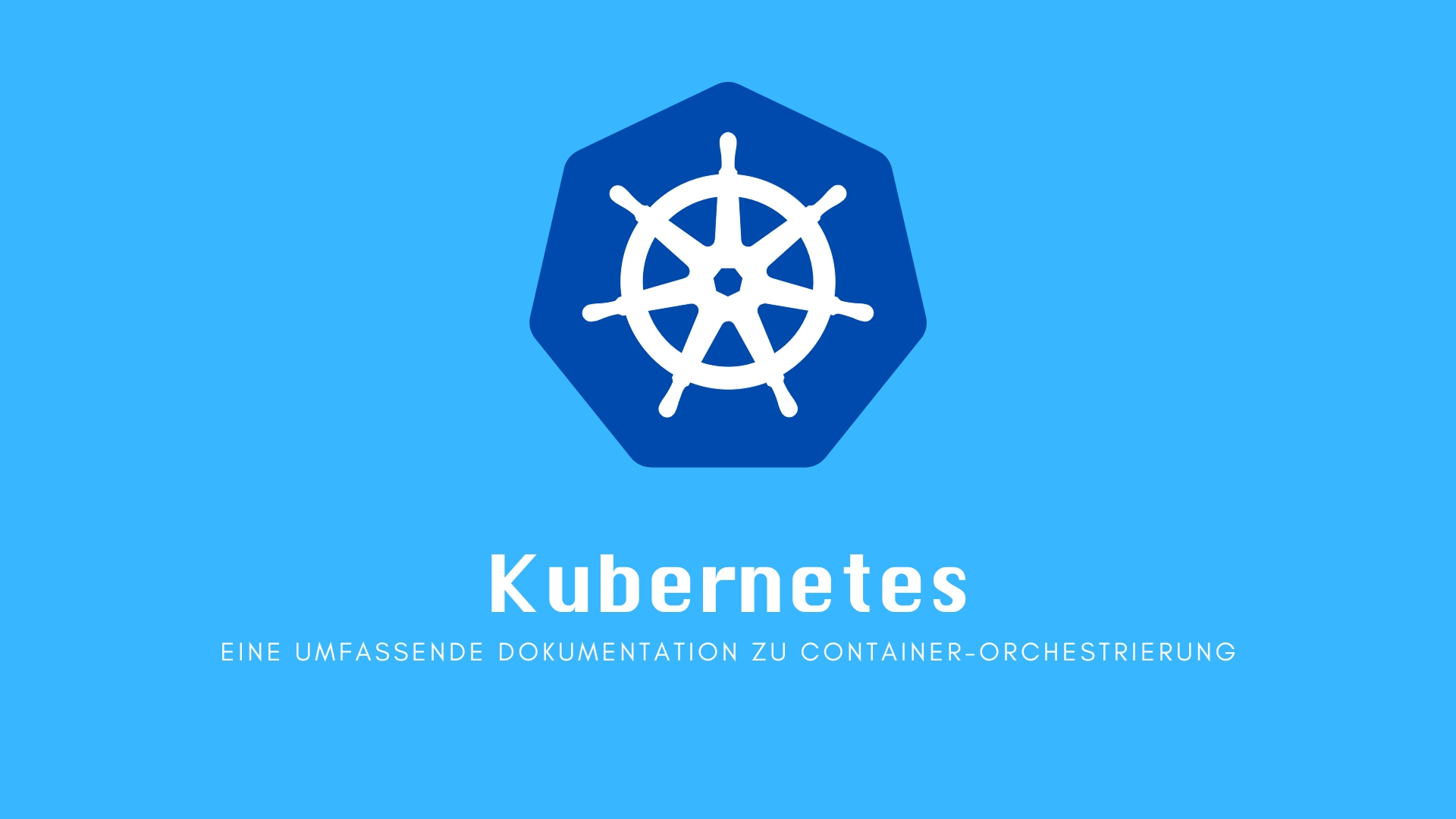 Kubernetes: Eine umfassende Dokumentation zu Container-Orchestrierung