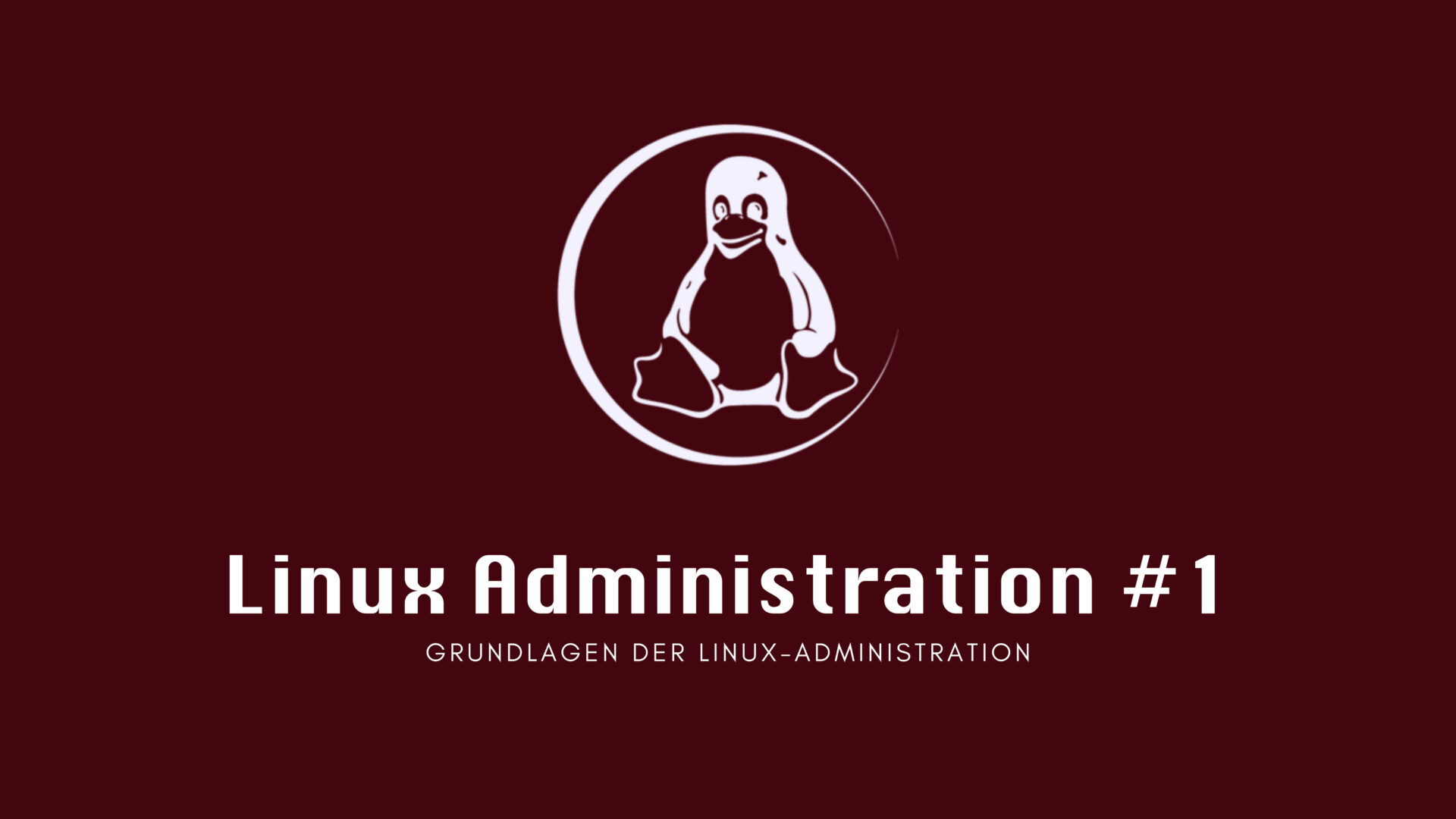 Linux Administration #1: Grundlagen der Linux-Administration