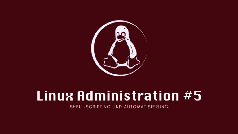 Linux Administration #5: Shell-Scripting und Automatisierung