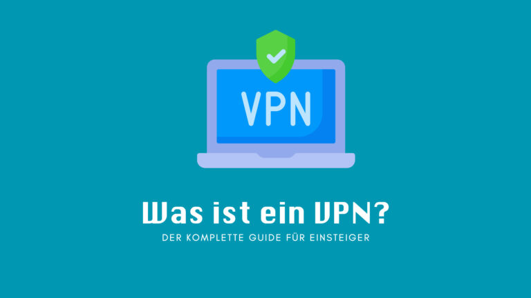 Was ist ein VPN?: Der komplette Guide für Einsteiger