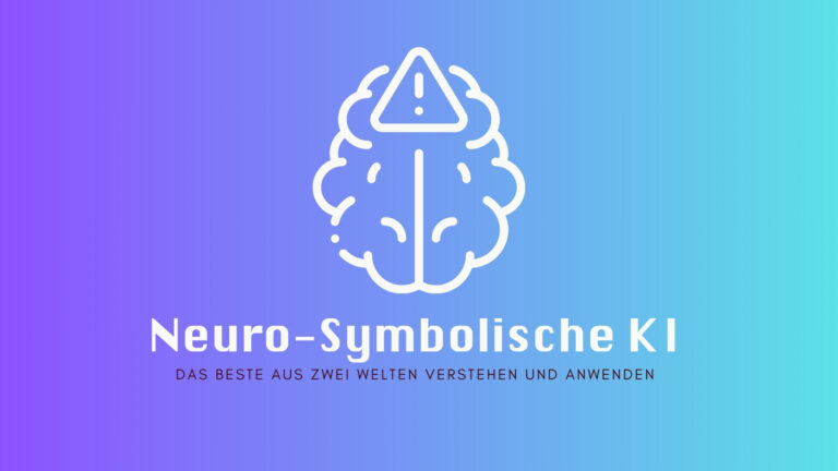 Neuro-Symbolische KI: Das Beste aus zwei Welten verstehen und anwenden