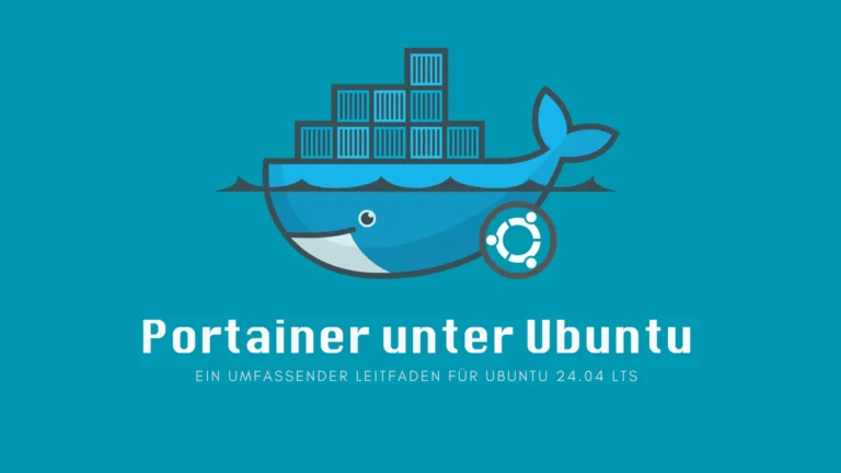 Portainer unter Ubuntu 24.04 LTS installieren: Ein umfassender Leitfaden
