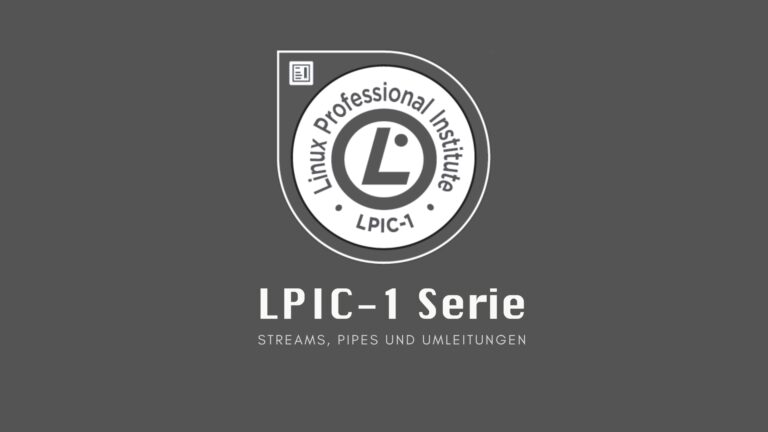 LPIC-1: Streams, Pipes und Umleitungen